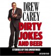 Dirty Jokes and Beer: Stories of the Unrefined - Drew Carey