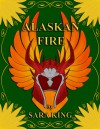 Alaskan Fire - Sara King, David King