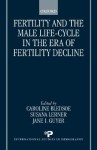 Fertility and the Male Life-Cycle in the Era of Fertility Decline - Caroline Bledsoe, Susana Lerner, Jane Guyer