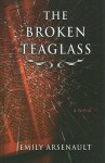 The Broken Teaglass - Emily Arsenault