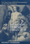 The Book of Genesis, Chapters 18-50 (New International Commentary on the Old Testament) - Victor P. Hamilton