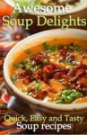 Awesome Soup Delights - Quick, Easy and Tasty Soup Recipes - Cooking Penguin