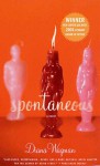 Spontaneous: A Novel - Diana Wagman