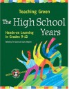 Teaching Green The High School Years: Hands On Learning In Grades 9 12 - Tim Grant