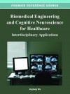 Biomedical Engineering and Cognitive Neuroscience for Healthcare: Interdisciplinary Applications - Jinglong Wu