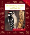 Woodpeckers, Toucans, And Their Kin - Sara Swan Miller