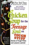 Chicken Soup For The Teenage Soul On Tough Stuff: Stories of Tough Times and Lessons Learned - Jack Canfield, Mark Victor Hansen, Kinberly Kirberger