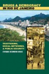 Drugs and Democracy in Rio de Janeiro: Trafficking, Social Networks, and Public Security - Enrique Desmond Arias