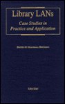 Library Lans: Case Studies in Practice and Application (Supplements to Computers in Libraries) - Marshall Breeding