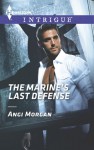 The Marine's Last Defense (Harlequin Intrigue) - Angi Morgan