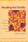 Feeding the Family: The Social Organization of Caring as Gendered Work - Marjorie L. Devault