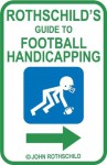 Rothschild's Guide to Football Handicapping - John Rothschild