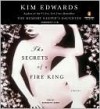 The Secrets of a Fire King - Kim Edwards, Bernadette Dunne