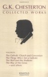 The Collected Works of G.K. Chesterton Volume 03: Where All Roads Lead; The Catholic Church and Conversion; The Thing; Why I am a Catholic; The Well and the Shallows; The Way of the Cross. - G.K. Chesterton, George Marlin, James J. Thompson