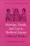 Marriage and Family in Medieval Europe - Michael M. Sheehan, James K. Farge, Joel Thomas Rosenthal