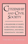 Citizenship and Civil Society: A Framework of Rights and Obligations in Liberal, Traditional, and Social Democratic Regimes - Thomas Janoski