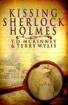 Kissing Sherlock Holmes - T.D. McKinney, Terry Wylis