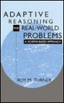 Adaptive Reasoning for Real World - Roy Turner