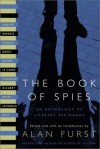 The Book of Spies: An Anthology of Literary Espionage - Alan Furst, Eric Ambler, John Steinbeck, Rebecca West