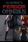 A Femdom Omnibus - M.J. Rennie