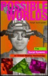 Possible Worlds: The Social Dynamic of Virtual Reality Technology - Ralph Schroeder