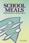 School Meals: Building Blocks for Healthy Children [With CDROM] - Virginia A. Stallings, Institute of Medicine, Carol West Suitor, Christine L. Taylor