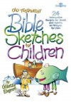 Old Testament Bible Sketches for Children: 24 Interactive Scripts for Youth and Adults to Perform for Kids - Gil Elvgren