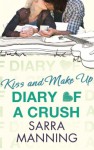 Diary of a Crush: Kiss and Make Up: Number 2 in series - Sarra Manning