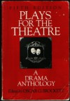 Plays for the Theatre: A Drama Anthology - Oscar Gross Brockett