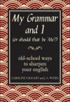 My Grammar And I (Or Should That Be 'Me'?)Old School Ways To Sharpen Your English - J.A. Wines