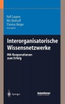 Interorganisatorische Wissensnetzwerke: Mit Kooperationen Zum Erfolg (German Edition) - Rolf Caspers