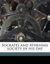 Socrates and Athenian Society in His Day - A.D. Godley