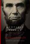 Abraham Lincoln: Quotable Wisdom - Carol Kelly-Gangi