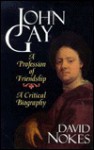 John Gay: A Profession of Friendship - David Nokes