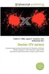 Dexter (TV Series) - Agnes F. Vandome, John McBrewster, Sam B Miller II