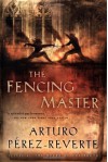The Fencing Master - Arturo Pérez-Reverte, Margaret Jull Costa