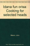 Idana fun orisa: Cooking for selected heads - John Mason