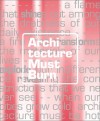 Architecture Must Burn Manifestoes for the Future of Architecture - Aaron Betsky, Erik Adigard