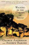 Walking in the Garden of Souls - George Anderson, Andrew Barone