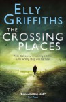 The Crossing Places - Elly Griffiths