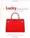 The Lucky Shopping Manual - Andrea Linett, Kim France