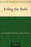 Erling the Bold - R.M. Ballantyne