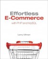 Effortless E-Commerce with PHP and MySQL - Larry Ullman