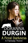 A Feral Darkness - Doranna Durgin