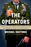 The Operators: The Wild and Terrifying Inside Story of America's War in Afghanistan - Michael Hastings