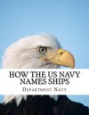 How the US Navy Names Ships - United States Department of the Navy