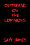 Outbreak on the Commons: A Short Story - Guy James