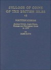 Sylloge of Coins of the British Isles: Northern Museums: Ancient British, Anglo-Saxon, Norman and Plantagenet Coins to 1279 - James Booth