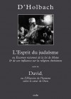 L'Esprit du Judaïsme ou examen raisonné de la loi de Moïse et de son influence sur la religion chrétienne, suivi de David, l'Homme selon le cœur de Dieu - Baron d'Holbach