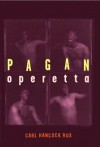 Pagan Operetta - Carl Hancock Rux